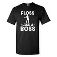 thumbnail image 1 of Floss Like A Boss Dance Floor Funny DT Adult T-Shirt Tee, 1 of 2