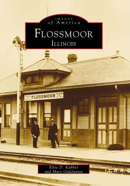 Flossmoor, Illinois (Paperback) by Elise D Kabbes, Mary GiaQuinta
