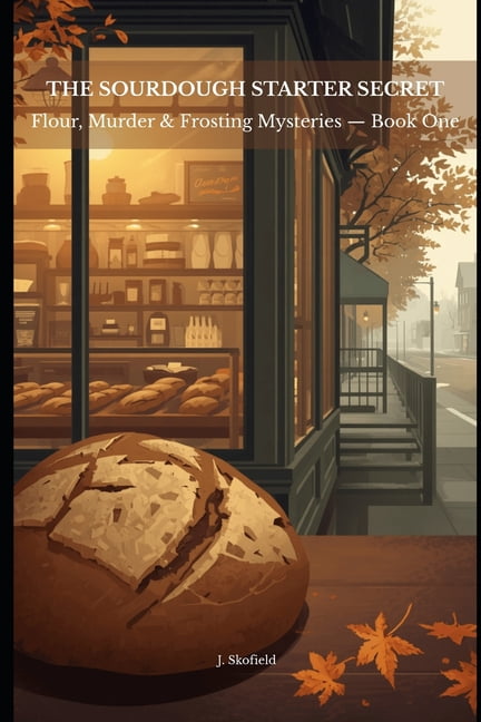 Flour, Murder & Frosting Mysteries The Sourdough Starter Secret, Book 1, (Paperback)