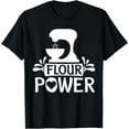 thumbnail image 1 of Flour Power Bread Baker Baking T-Shirt, 1 of 3