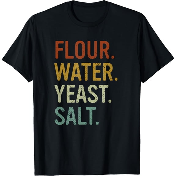 Flour Water Yeast Salt Retro Baker Sourdough Bread Maker T-ShirtPure cotton short-sleeved shirts for both men and women