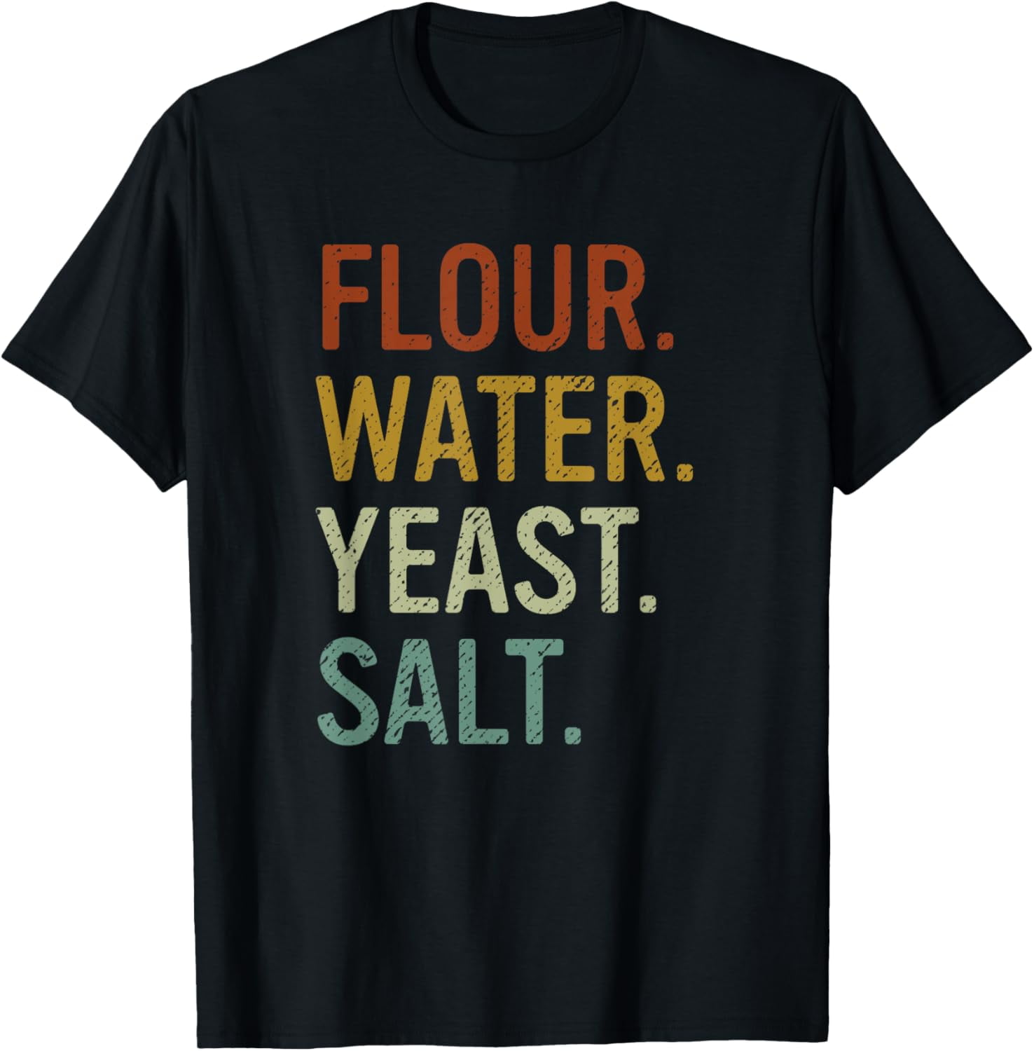 Flour Water Yeast Salt Retro Baker Sourdough Bread Maker TShirt