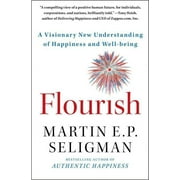 FOX LEADERSHIP PROFESSOR OF PSYCHOLOGY MARTIN E P SELIGMAN Flourish : A Visionary New Understanding of Happiness and Well-being (Paperback)