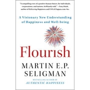 FOX LEADERSHIP PROFESSOR OF PSYCHOLOGY MARTIN E P SELIGMAN Flourish : A Visionary New Understanding of Happiness and Well-being (Paperback)