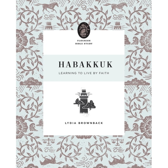 Flourish Bible Study Habakkuk: Learning to Live by Faith, (Paperback)