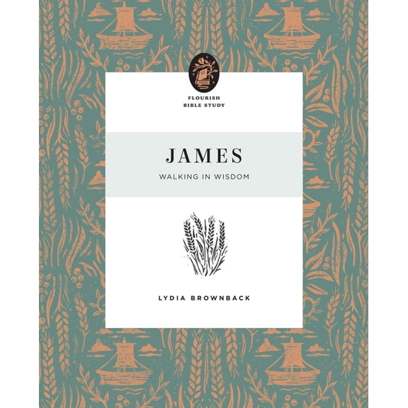 Flourish Bible Study James: Walking in Wisdom, (Paperback)