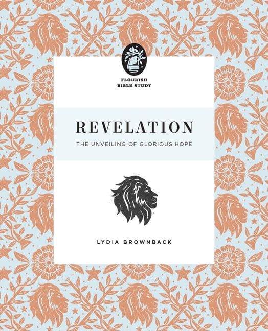 Flourish Bible Study Revelation: The Unveiling of Glorious Hope, (Paperback)