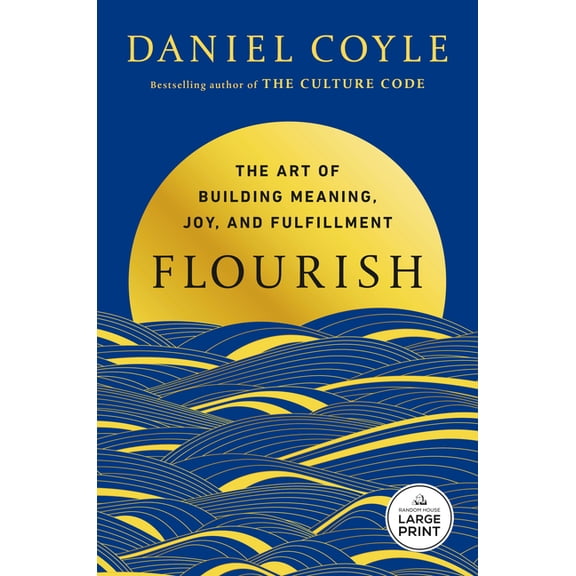 Flourish: The Art of Building Meaning, Joy, and Fulfillment, (Paperback)