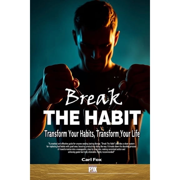 The Flourish & Thrive Break The Habit: Transform Your Habits, Transform Your Life. Break Bad Habits Build Motivation & Will Power, Achieve, Book 1, (Paperback)