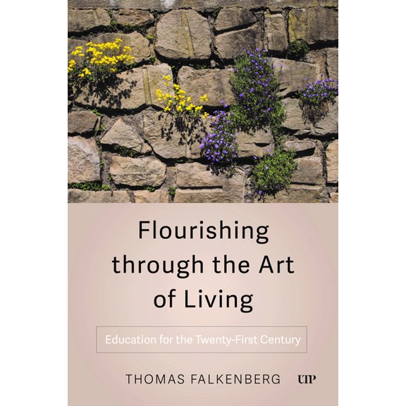 Flourishing Through the Art of Living: Education for the Twenty-First Century, (Hardcover)