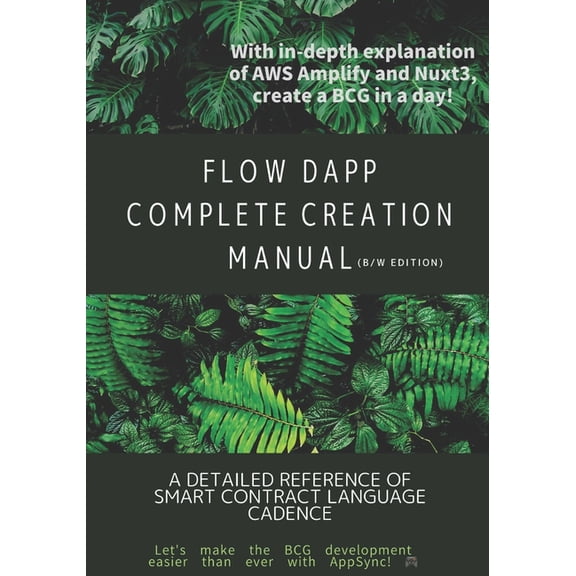 Flow Blockchain Development Books(1) FLOW dApp Complete Creation Manual: A detailed reference of smart contract language Cadence, Book 2, (Paperback)