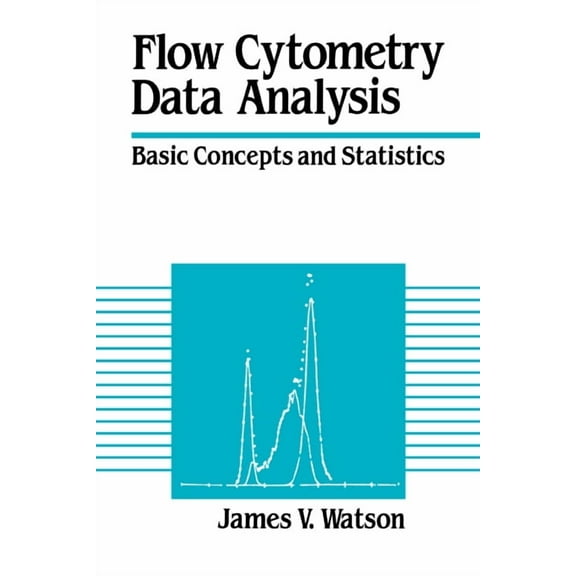 Flow Cytometry Data Analysis: Basic Concepts and Statistics, (Paperback)