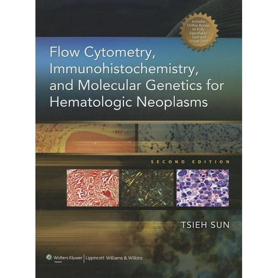 Flow Cytometry, Immunohistochemistry, and Molecular Genetics for Hematologic Neoplasms (Hardcover) by Tsieh Sun