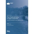 thumbnail image 1 of Flow Hydrodynamic in Open Channels: Interaction with Natural or Man-Made Structures, (Hardcover), 1 of 1