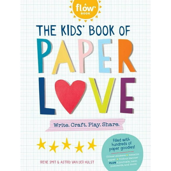 Flow The Kids' Book of Paper Love: Write. Craft. Play. Share., (Paperback)