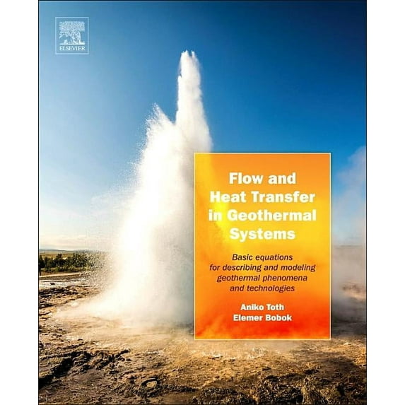 Flow and Heat Transfer in Geothermal Systems: Basic Equations for Describing and Modeling Geothermal Phenomena and Techn, (Hardcover)