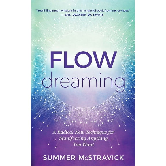Flowdreaming: A Radical New Technique for Manifesting Anything You Want, (Paperback)