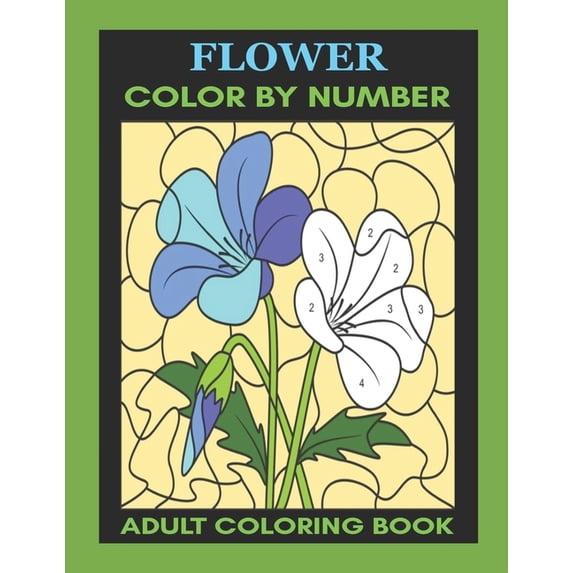 Flower: Color By Number Adult Coloring Book for Stress Relief, Relaxation, (Paperback)