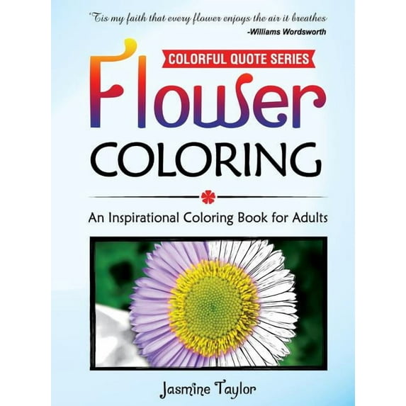Flower Coloring: An Inspirational Coloring Book for Adults (Paperback)