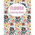 thumbnail image 1 of Flower Coloring Book: Beginner Featuring Beautiful Flowers Designs Pages (Paperback), 1 of 1