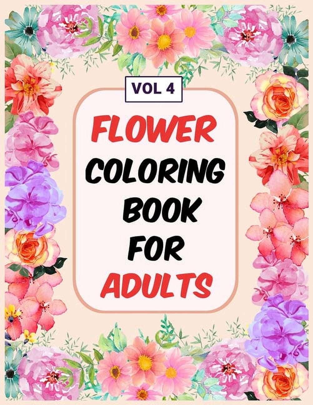 Flower Coloring Book For Adults Vol 4: An Adult Coloring Book with Flower Collection, Stress Relieving Flower Designs for Relaxation (Paperback)