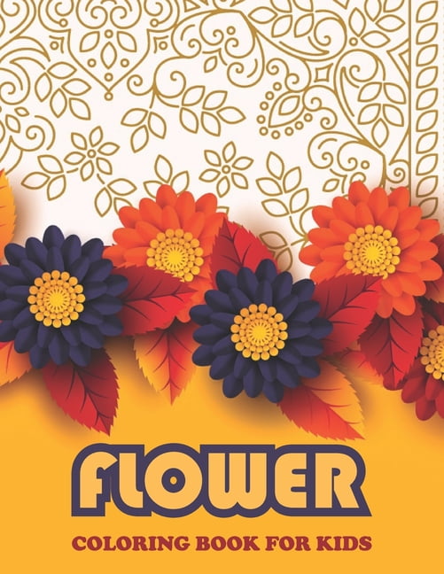 Flower Coloring Book For KIDS: Book For Toddlers Simple & Fun Designs of Real Flowers for Kids Ages 2-4 (Paperback)