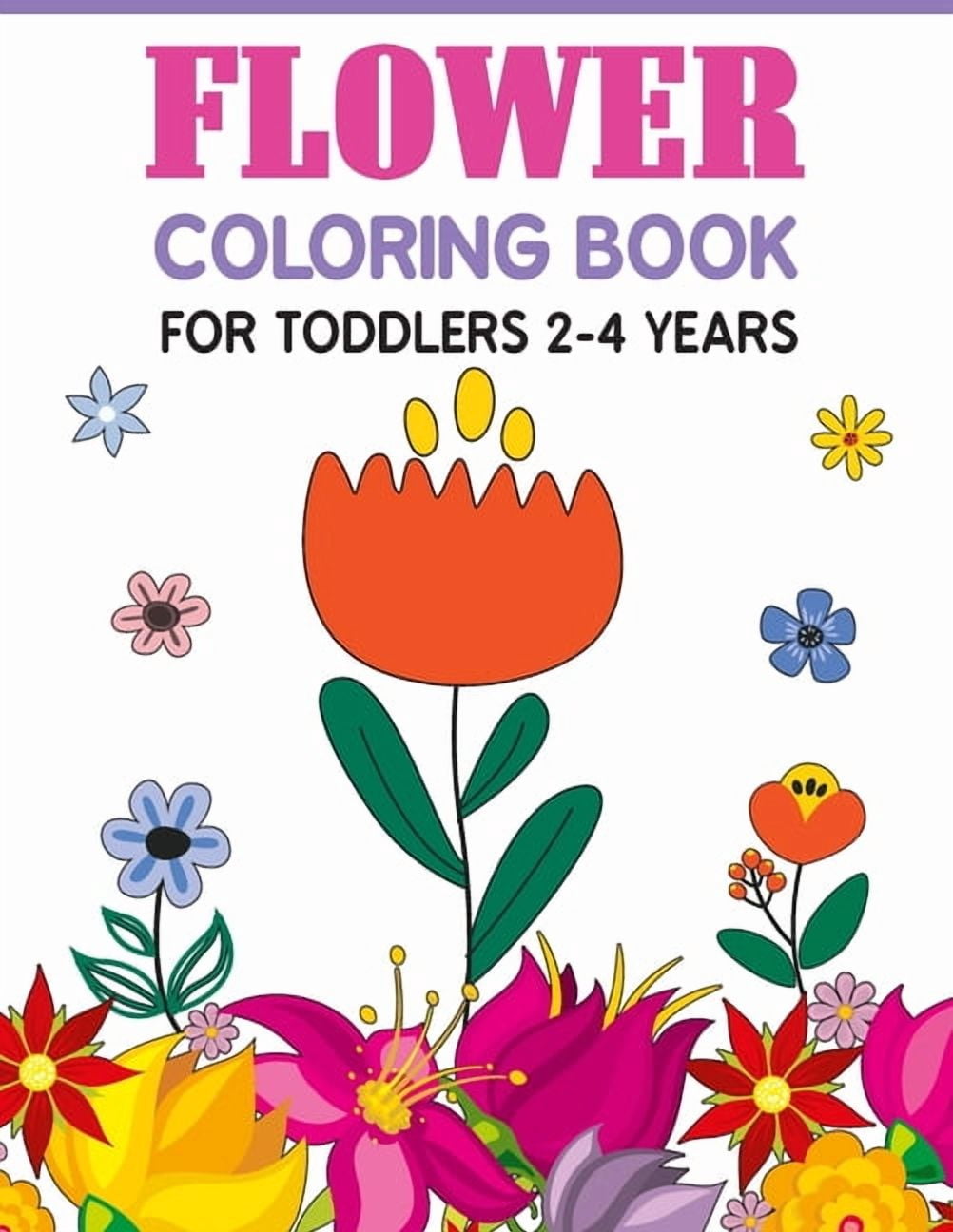 Flower Coloring Book For Toddlers 2-4 Years: Cute And Fun Simple Thick ...