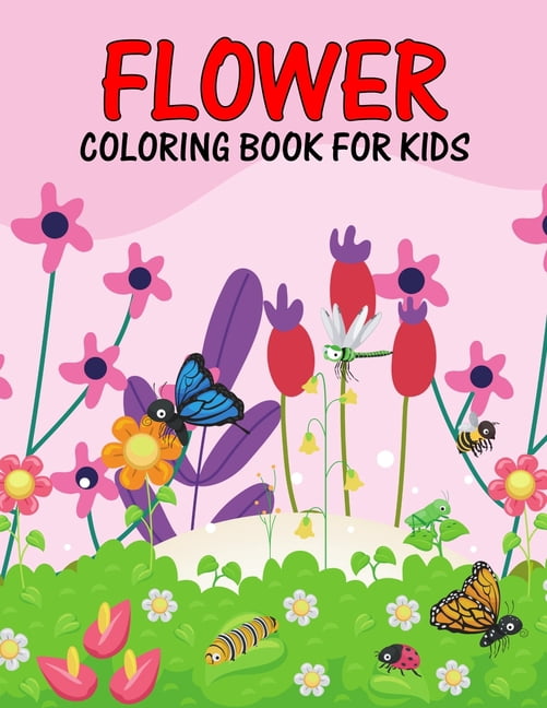 Flower Coloring Book for Kids : Beautiful and Relaxing Nature Coloring Activity Book for Girls, Boys, Toddler, Preschooler & Kids Ages 4-8 (Paperback)