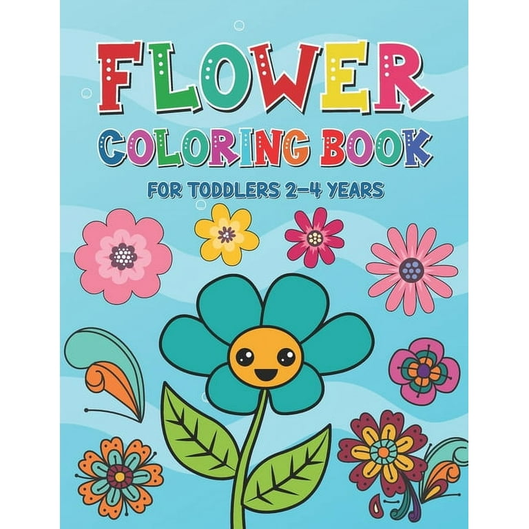 Flower Coloring Book for Toddlers 2-4 Years: Beautiful Spring Flowers Coloring Pages for Kids Ages 1-4 and 4-8 - Toddlers Coloring Book for Gift [Book]