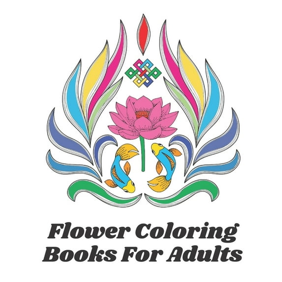 Flower Coloring Books For Adults: Adult Coloring Book with Fun, Easy, and Relaxing Coloring 40 cute Pages Flower Colorin, (Paperback)