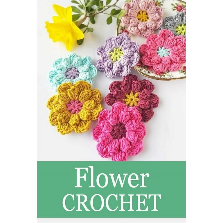 Flower Crochet: Crochet for Beginners Crochet Bouquet [Book]