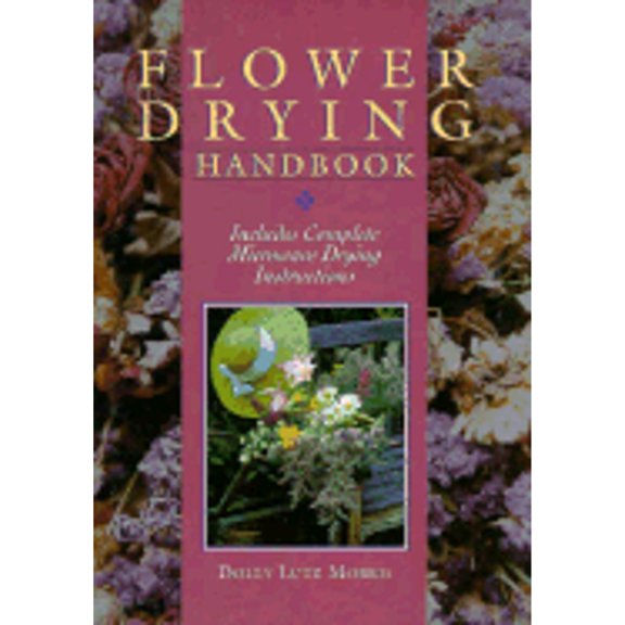 Pre-Owned Flower Drying Handbook: Includes Complete Microwave Drying Instructions (Hardcover) 0806948787 9780806948782