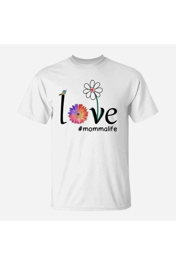 Flower Funny Love Momma Life TShirt