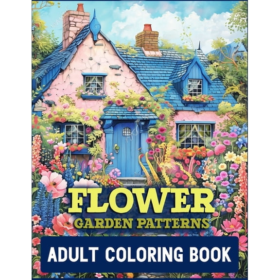 Flower Garden Patterns Adult Coloring Book: 52 Flower & Landscapes Stress Relief Design (Paperback)