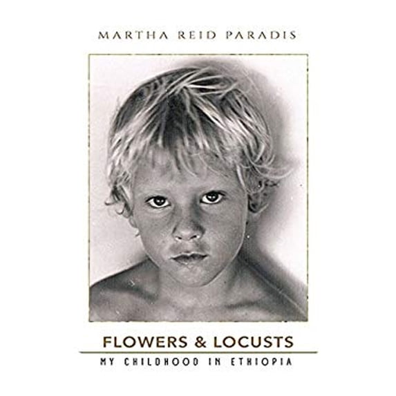 Pre-Owned Flowers & Locusts: My Childhood in Ethiopia (Paperback) 1635054885 9781635054880