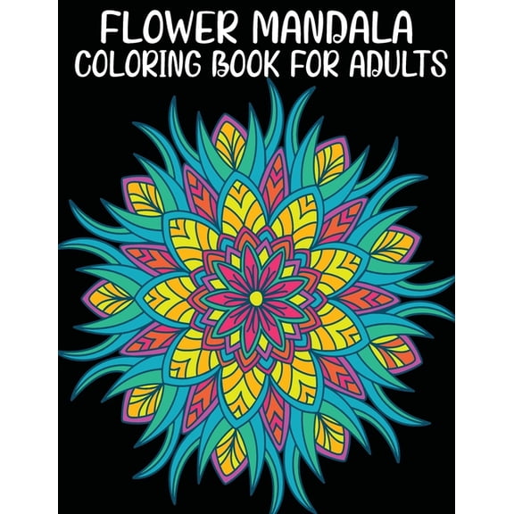 Flower Mandala Coloring Book For Adults (Paperback)