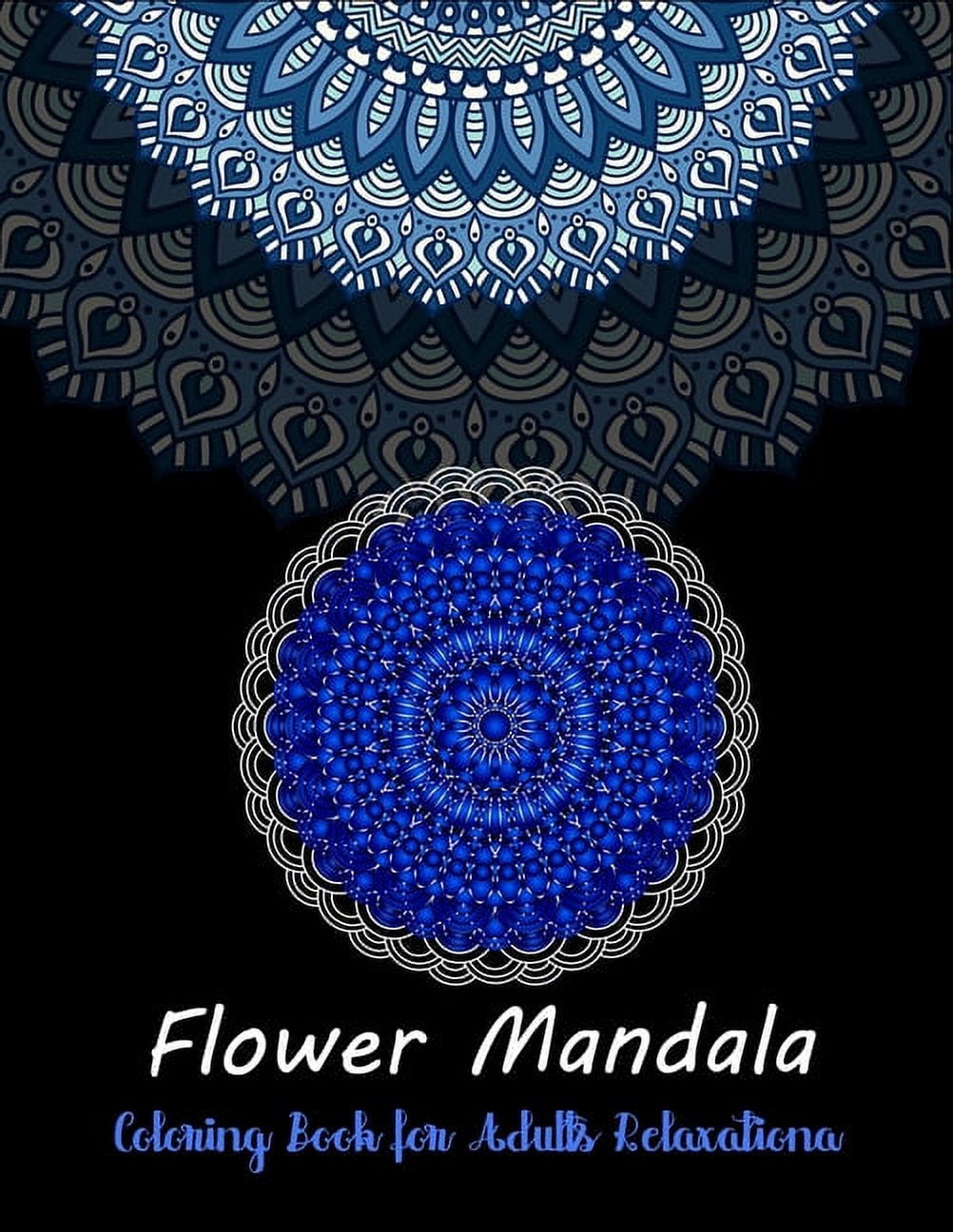 Flower Mandala coloring book for adults relaxation: Stress Relieving ...