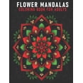 thumbnail image 1 of Flower Mandalas Coloring Book For Adults: An Adults Coloring Book With Mandalas Flower Collection, Stress Remissive, and Relaxation. (Paperback), 1 of 1