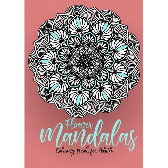 Flower Mandalas Coloring Book for Adults: Mandalas Coloring Book for Adults - Flower Mandala Coloring Book for Adults - , (Paperback)