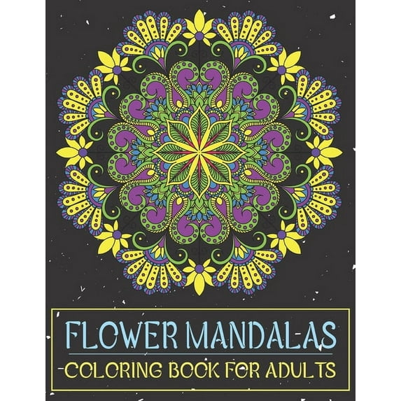 Flower Mandalas Coloring Book for Adults: Stress Relieving Mandala Designs for Adults Relaxation. 50 Inspirational Mandalas. (Paperback)