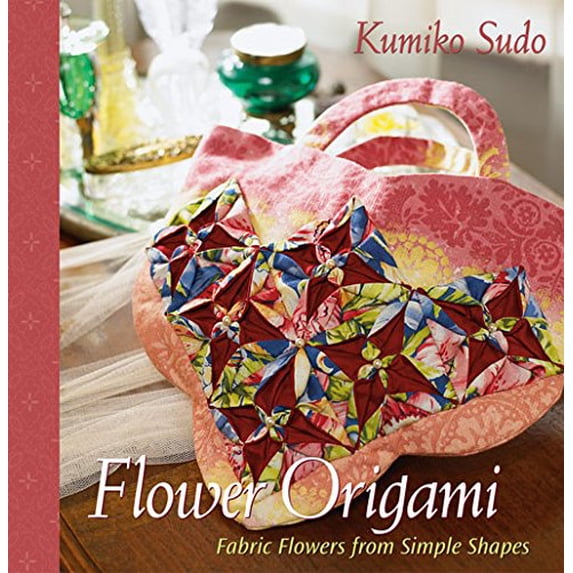 Pre-Owned Flower Origami : Exotic Fabric Flowers from Simple Shapes (Paperback)