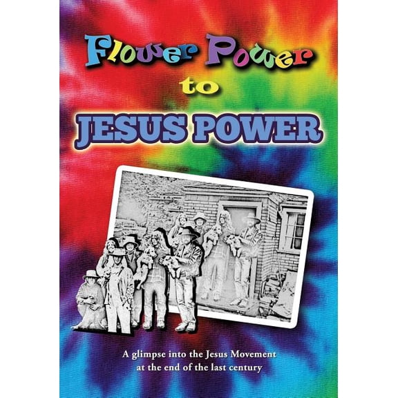 Flower Power to Jesus Power, (Paperback)