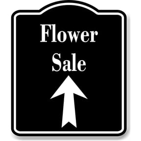 Flower Sale Shop Up Arrow BLACK Aluminum Composite Sign, 20"24"