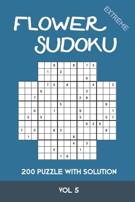 Flower Sudoku extreme 200 Puzzle with solution Vol 5: Variation of Sudoku, which is very similar to Samurai Sudoku. Extr, (Paperback)