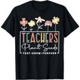 thumbnail image 1 of Flower Teacher Teachers Plant Seeds That Grow Forever T-Shirt, 1 of 3