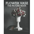 thumbnail image 1 of Flower Vase: The Picture Book of Beautiful Flower Vase Great Gift for Dementia, Seniors, Alzheimer & Parkinson., (Paperback), 1 of 1