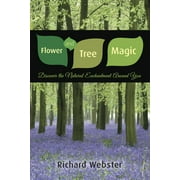 Flower and Tree Magic : Discover the Natural Enchantment Around You (Paperback)