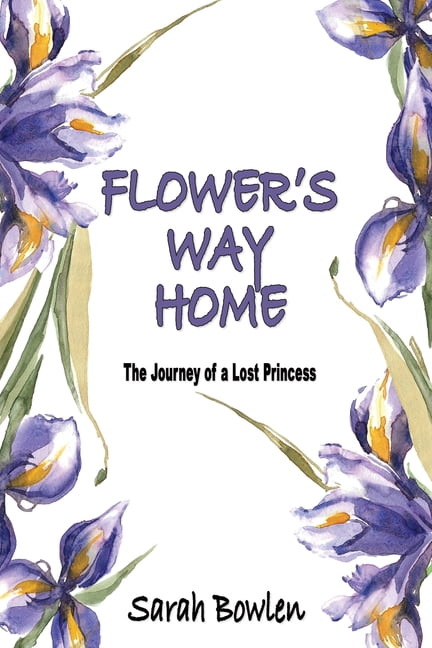 Flower's Way Home: The Journey of a Lost Princess, (Paperback)