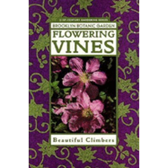 Flowering Vines: Winding Your Way to a Colorful Climbing Garden (Paperback) by Karan Davis Cutler
