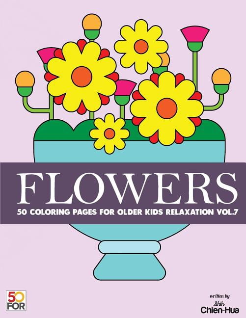 Flowers 50 Coloring Pages For Older Kids Relaxation Vol.7, (Paperback)